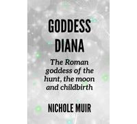 Nichole Muir Goddess Diana -The Roman goddess of the hunt, the moon (Tascabile)