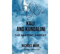 Nichole Muir Kali and Kundalini - The Serpent Energy (Tascabile)