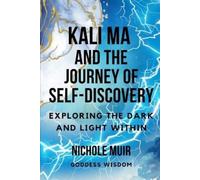 Nichole Muir Kali Ma and the Journey of Self-Discovery (Tascabile)
