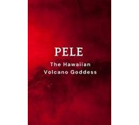 Nichole Muir Pele - The Hawaiian Volcano Goddess (Tascabile)