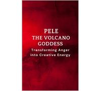 Nichole Muir Pele - The Volcano Goddess: Transforming Anger into Cre (Tascabile)