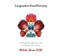 Nichole Sloan Compassion Based Recovery (Tascabile)