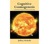 `Nicholls, Jeffrey` Cognitive Cosmogenesis BOOK NUOVO