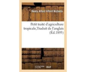 Nicholls Petit Traité d'Agriculture Tropicale Traduit de l'Anglais (Tascabile)