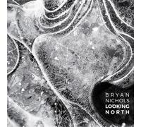 Nichols, Bryan - Looking North