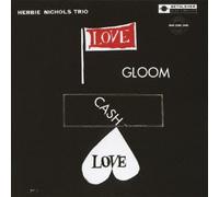 NICHOLS, HERBIE -PROJECT- - LOVE GLOOM CASH LOVE