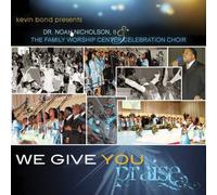 Nicholson, Noah Dr. 2Nd & Family Worship Center - We Give You Praise