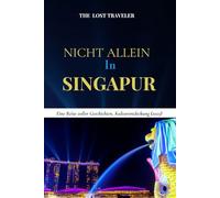 NICHT ALLEIN IN SINGAPUR: Eine Reise voller Geschichten, Kulturentdeckung (2025)