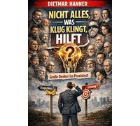 Nicht alles, was klug klingt, hilft: Große Denker im Praxistest