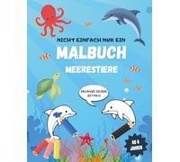 Nicht einfach nur ein Malbuch Meerestiere: 50 abwechslungsreiche Ausmalbilder zum Selberzeichnen, Ergänzen und Ausmalen |Großes DIN A4 ... | Fördert Vorstellungskraft & Feinmotorik