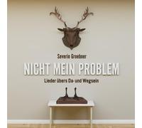 nicht mein problem: lieder übers da- und wegsein