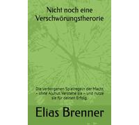 Nicht noch eine Verschwörungstherorie: Die verborgenen Spielregeln der Macht - ohne Aluhut. Verstehe sie - und nutze sie für deinen Erfolg.