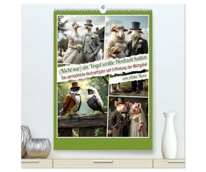 Nicht nur ein Vogel wollte Hochzeit halten (hochwertiger Premium Wandkalender 2026 DIN A2 hoch), Kunstdruck in Hochglanz: Das verrückteste Hochzeitsjahr seit Erfindung der Mistgabel