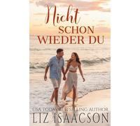Nicht schon wieder du: Süße Liebesromane am Meer