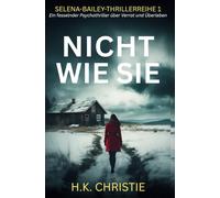 Nicht wie sie: Ein fesselnder Psychothriller über Verrat und Überleben