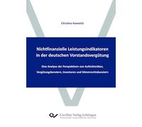 Nichtfinanzielle Leistungsindikatoren in der deutschen Vorstandsvergütung und die damit zusammenhängende Vergütungsberichterstattung. Eine Analyse der ... Investoren und Stimmrechtsberatern