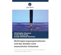Nichtregierungsorganisationen und das Streben nach menschlicher Sicherheit: Eine Fallstudie von World Vision International in der Gemeinde Jirapa, Upper West Region, Ghana