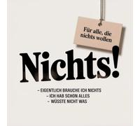 Nichts! Endlich da: Das ultimative Geschenk für alle, die nichts wollen!