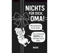 NICHTS für dich, Oma! Weil du dir NICHTS wünschst … bekommst du NICHTS! Das perfekte Geschenk für die beste Oma, die schon alles hat und sich wieder einmal NICHTS wünscht