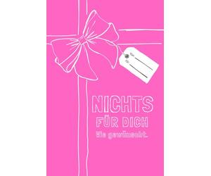 NICHTS für dich - Wie gewünscht, Pink Edition: Ein witziges Notizbuch und die perfekte Geschenkidee für beste Freundinnen, Geburtstage, Weihnachten und mehr