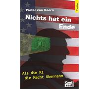 Nichts hat ein Ende: Als die KI die Macht u¿bernahm