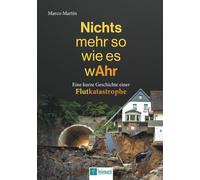 Nichts mehr so wie es wAhr: Eine kurze Geschichte einer Flutkatastrophe