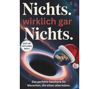 Nichts. Wirklich gar Nichts - Das perfekte Geschenk für Menschen, die schon alles haben! Jetzt im festlichem Nichts: Keine Seiten voller Stress, kein ... Bastelset - einfach pures, herrliches Nichts