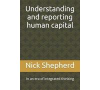 Nick A Shepherd Understanding and reporting human capital (Tascabile)