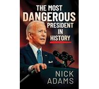 Nick Adams The Most Dangerous President in History (Copertina rigida)
