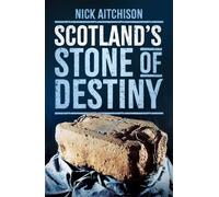Nick Aitchison Scotland's Stone of Destiny (Tascabile)
