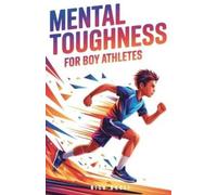 Nick Akoli Mental Toughness for Boy Athletes (Tascabile)