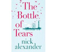 Nick Alexander The Bottle of Tears (Tascabile)
