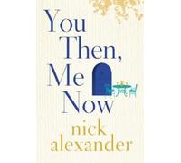 Nick Alexander You Then, Me Now (Tascabile)