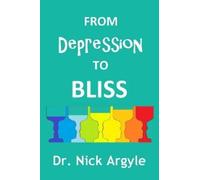Nick Argyle From Depression to Bliss (Tascabile)