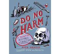 Nick Arnold Do No Harm - A Painful History of Medicine (Copertina rigida)