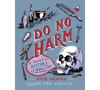 Nick Arnold Do No Harm - A Painful History of Medicine (Copertina rigida)