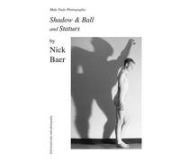 Nick Baer Male Nude Photography- Ball & Shadow and Statues (Tascabile)