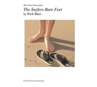 Nick Baer Male Nude Photography- The Surfer's Bare Fee (Tascabile)
