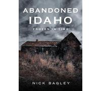 Nick Bagley Abandoned Idaho (Tascabile)