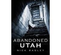 Nick Bagley Abandoned Utah (Tascabile) Abandoned Union