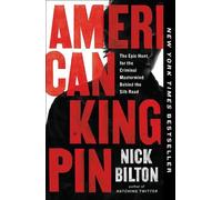 American Kingpin: The Epic Hunt for the Criminal Mastermind Behind the Silk Road