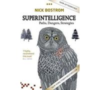 Superintelligence: Paths, Dangers, Strategies
