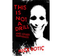 Nick Botic This Is Not A Drill and Other Warnings (Copertina rigida)