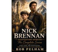 Nick Brennan Investigations Anthology The Complete Series: The Evolution of Nick Breenan