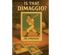 Nick Brigeman Is That DiMaggio? Friendship, Baseball and the Magic t (Tascabile)