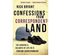 Nick Bryant Confessions from Correspondentland (Tascabile)