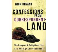 Nick Bryant Confessions from Correspondentland (Tascabile)