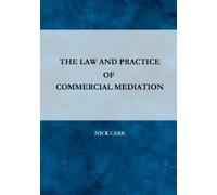 Nick Carr The Law and Practice of Commercial Mediation (Tascabile)