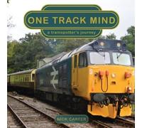Nick Carter One Track Mind - a trainspotter's journey (Tascabile)