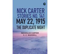 Nick Carter Stories No. 141 May 22 1915 The duplicate night